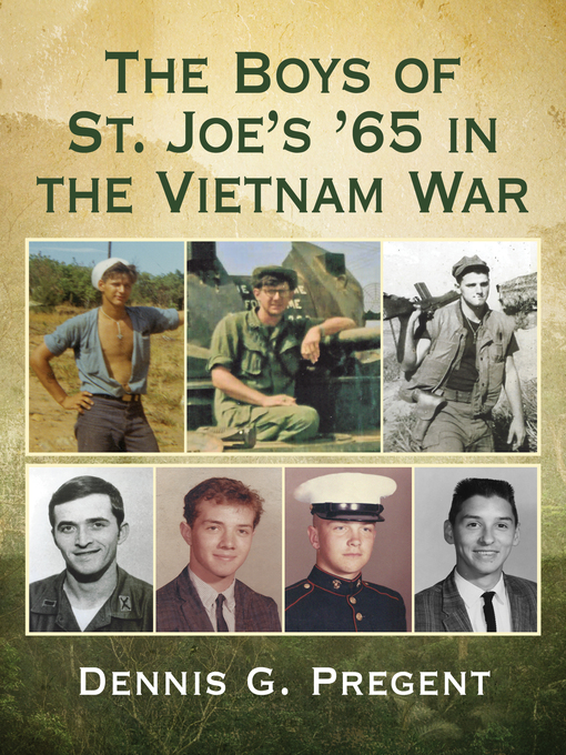 Title details for The Boys of St. Joe's '65 in the Vietnam War by Dennis G. Pregent - Available